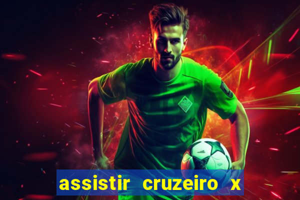 assistir cruzeiro x gremio ao vivo